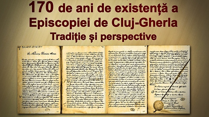 Invitație la Simpozionul internațional „170 de ani de existență a Episcopiei de Cluj-Gherla. Tradiție și perspective”