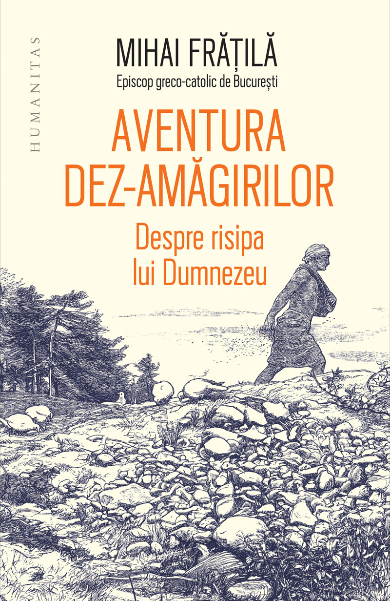 Aventura dez-amăgirilor Despre risipa lui Dumnezeu