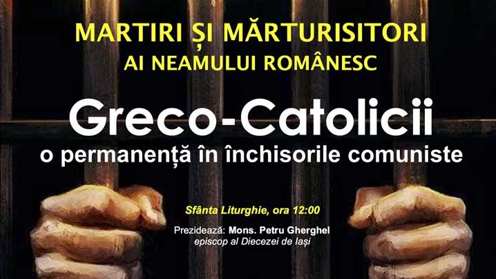 ANUNȚ eveniment: „Greco-Catolicii, o permanență în închisorile comuniste”