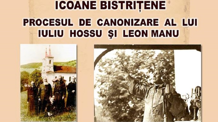 Conferința ICOANE BISTRIȚENE, PROCESUL DE CANONIZARE AL LUI IULIU HOSSU ȘI LEON MANU, la Beclean