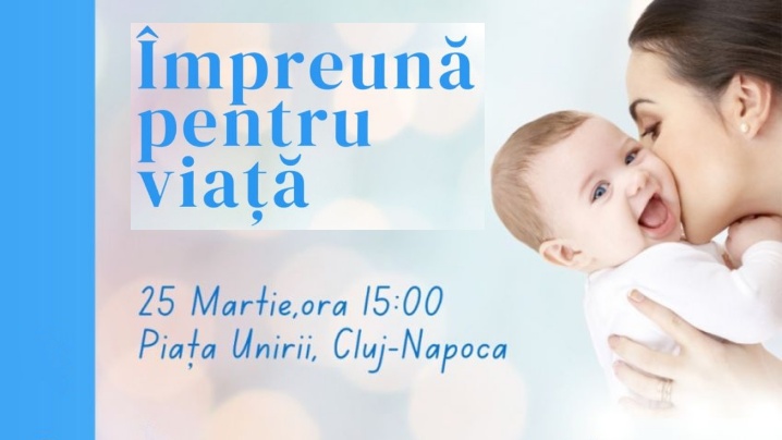 Anunț: „Împreună pentru viața”, la Cluj-Napoca, în sărbătoarea Vieții, Buna Vestire