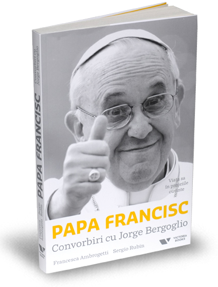 Lansare carte Papa Francisc. Viaţa sa în propriile cuvinte 