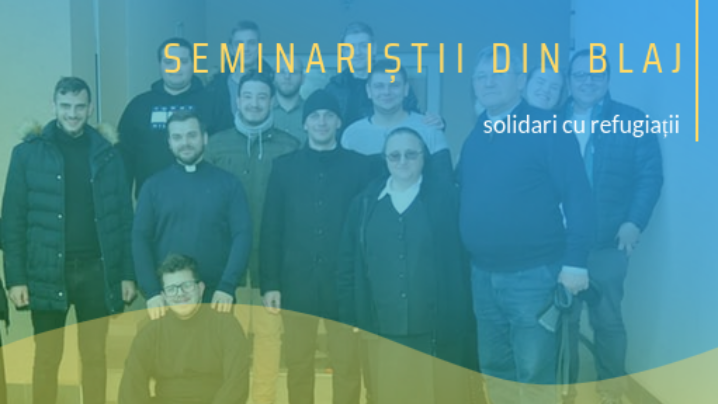 Seminariștii greco-catolici blăjeni solidari cu refugiații